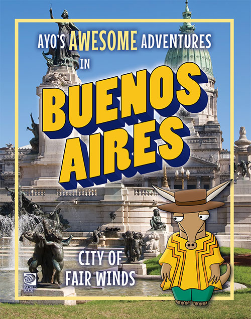 Ayo’s Awesome Adventures in Buenos Aires: City of Fair Winds