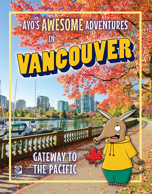 Ayo’s Awesome Adventures in Vancouver: Gateway to the Pacific